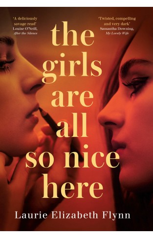 The Girls Are All So Nice Here: The global bestseller debut crime thriller of 2021 about toxic female friendship and obsession